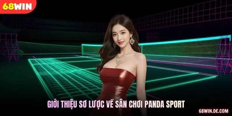 Giới thiệu sơ lược về sân chơi Panda Sport