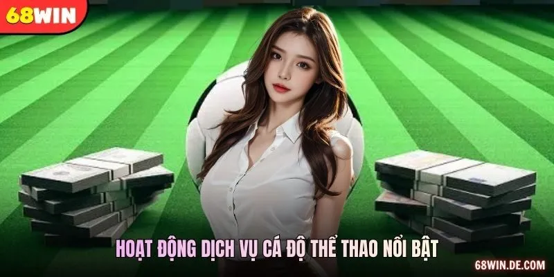 Hoạt động dịch vụ cá độ thể thao nổi bật