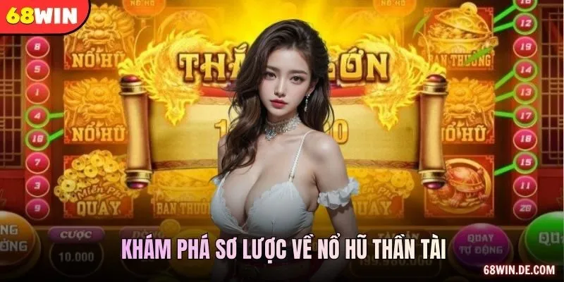 Khám phá sơ lược về Nổ hũ Thần Tài