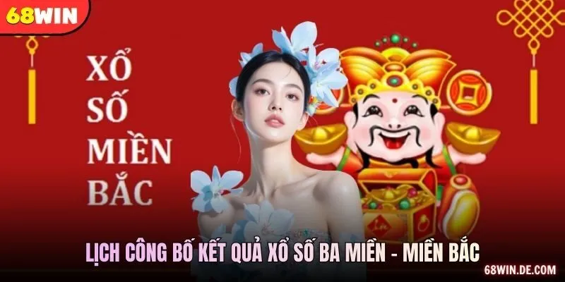 Lịch công bố kết quả xổ số ba miền - miền Bắc