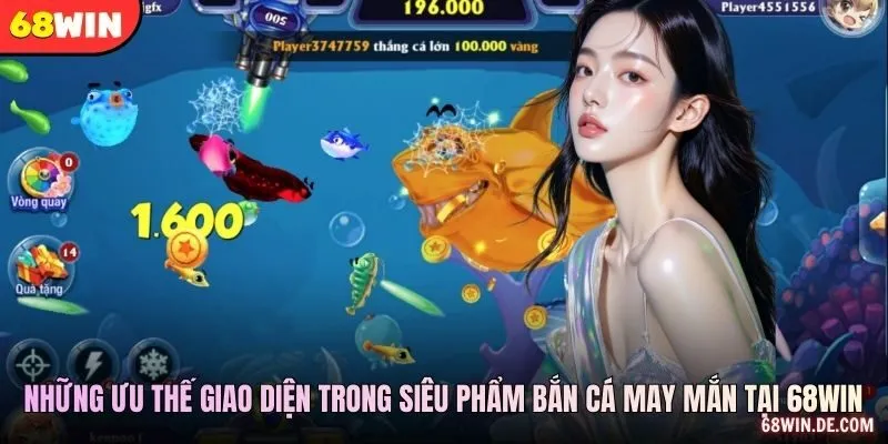 Những ưu thế giao diện trong siêu phẩm bắn cá may mắn tại 68WIN